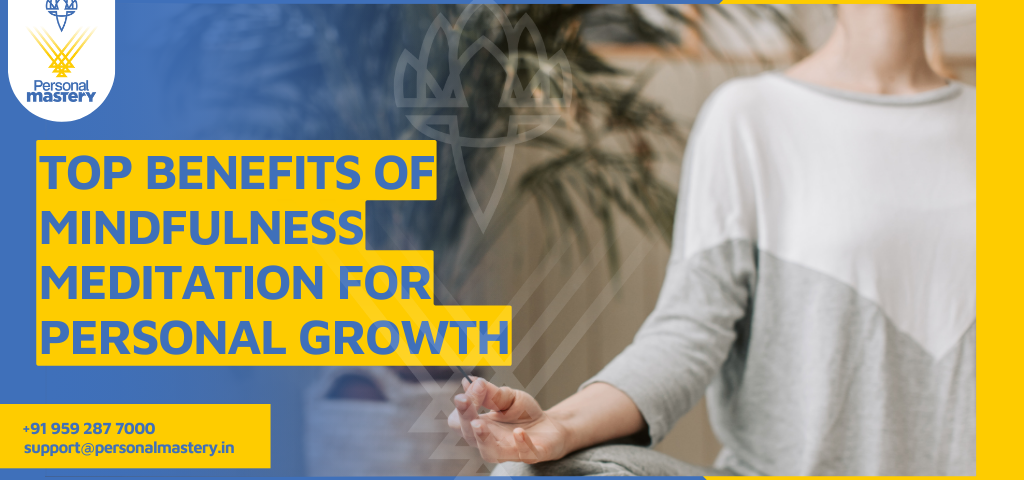 Top Benefits of Mindfulness Meditation
