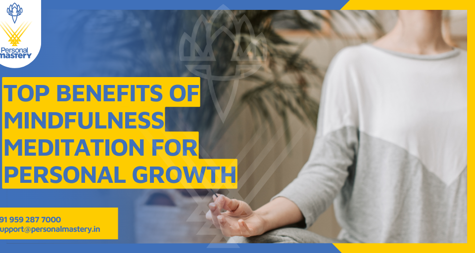Top Benefits of Mindfulness Meditation