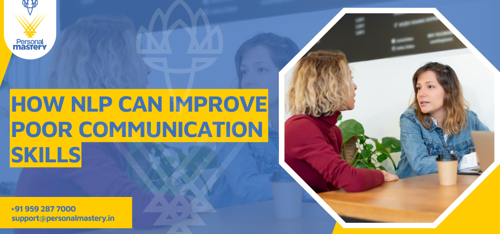 How NLP Can Improve Poor Communication Skills