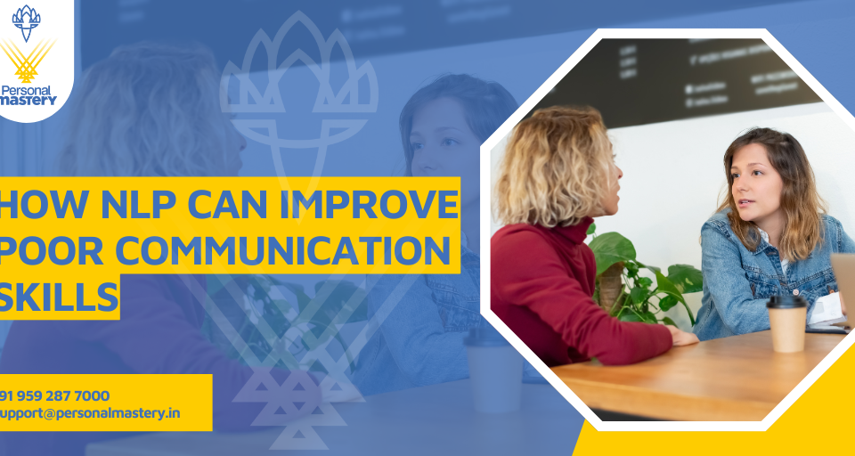 How NLP Can Improve Poor Communication Skills