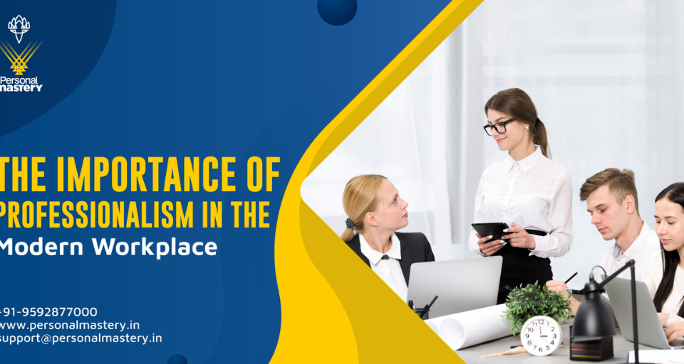 The Importance of Professionalism in the Modern Workplace