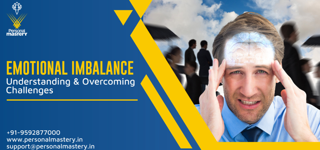 Emotional Imbalance: Understanding and Overcoming Challenges