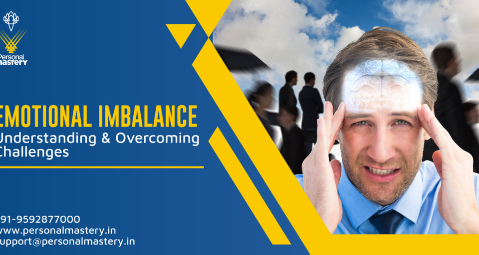Emotional Imbalance: Understanding and Overcoming Challenges