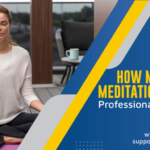 How Mindfulness Meditation Enhances Professional Performance