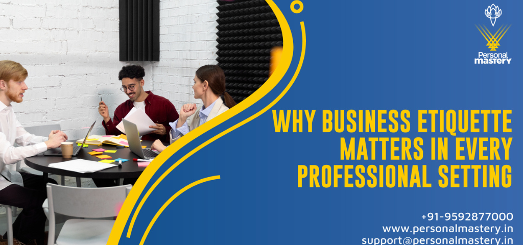 Why Business Etiquette Matters in Every Professional Setting