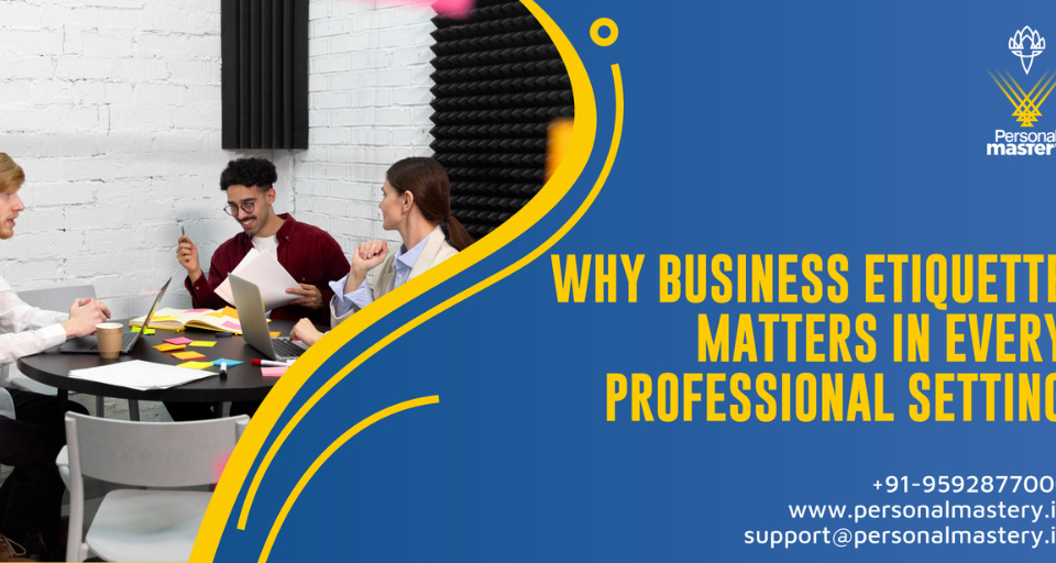Why Business Etiquette Matters in Every Professional Setting