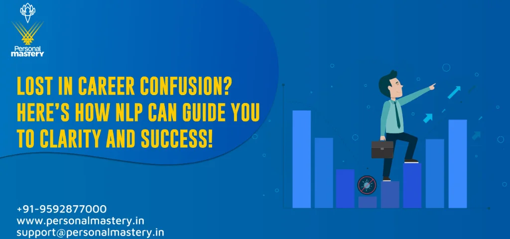 Lost in Career Confusion? Here’s How NLP Can Guide You to Clarity and Success!
