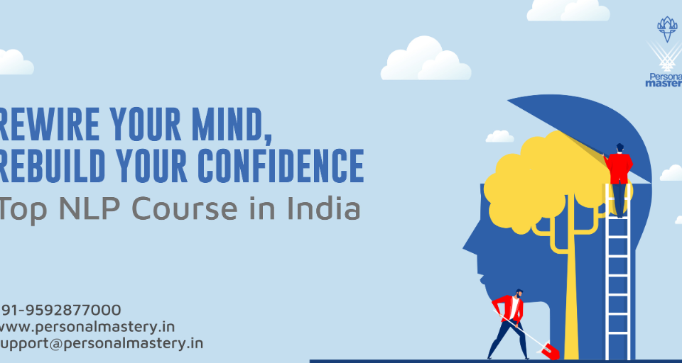 Rewire Your Mind, Rebuild Your Confidence | Top NLP Course in India