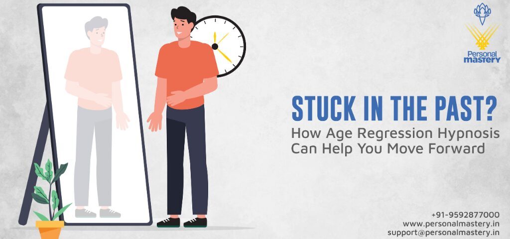 Stuck in the Past How Age Regression Hypnosis Can Help You Move Forward