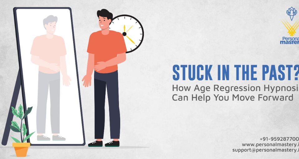Stuck in the Past How Age Regression Hypnosis Can Help You Move Forward