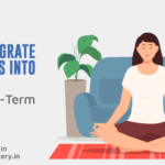How to Integrate Mindfulness into Daily Life for Long Term Benefits
