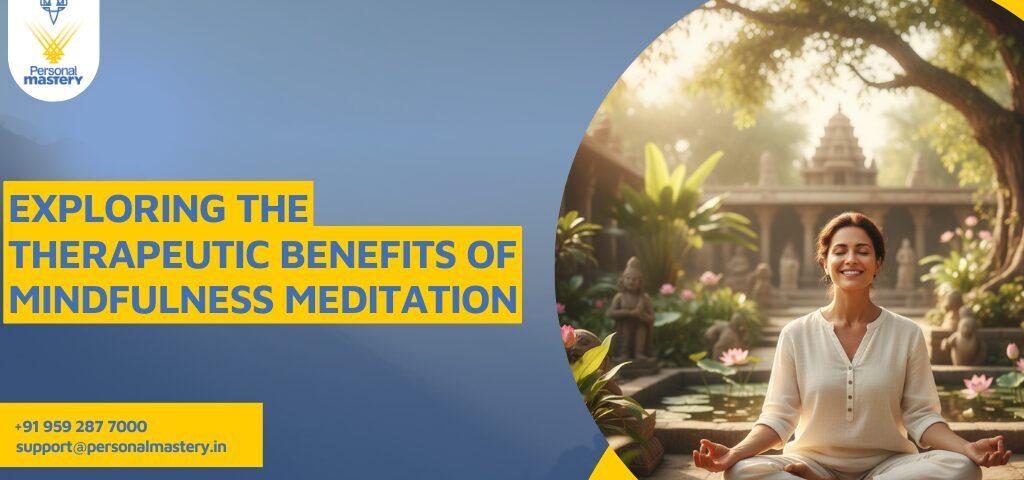 Exploring the Therapeutic Benefits of Mindfulness Meditation