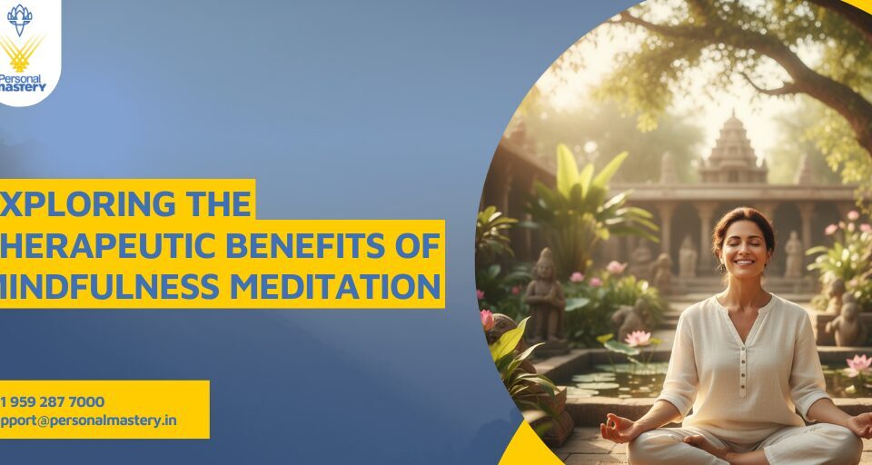 Exploring the Therapeutic Benefits of Mindfulness Meditation
